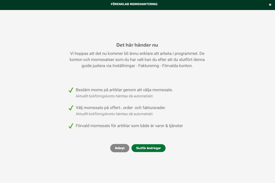 Du kan efter att du slutfört guiden göra justeringar på dina förvalda konton och momssatser.