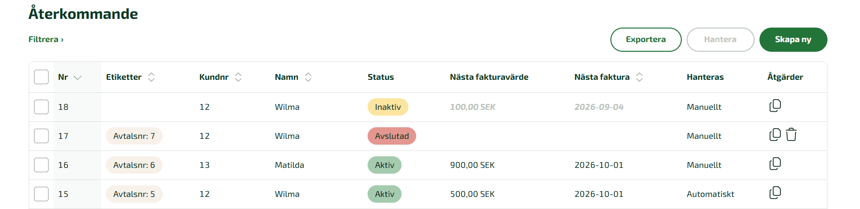 Under återkommande fakturering kan du hantera en eller masshantera dina återkommande fakturor.