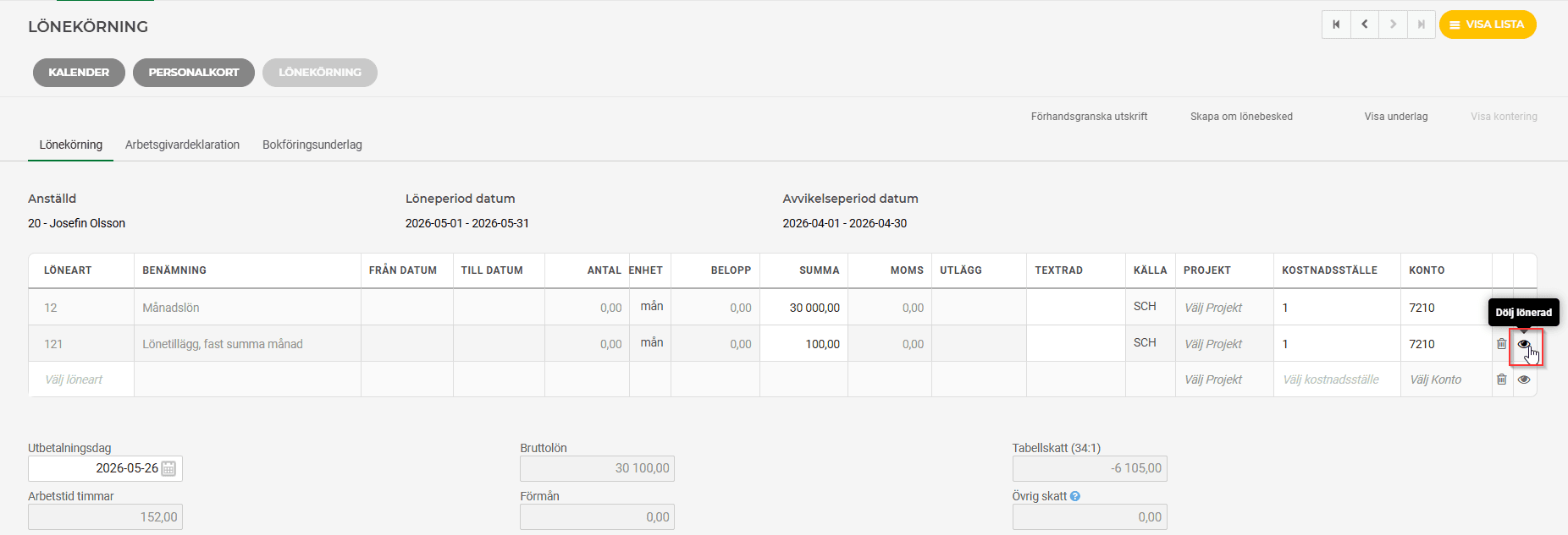 Klicka på ögat längst ut på raden för att dölja lönearten för den anställde.