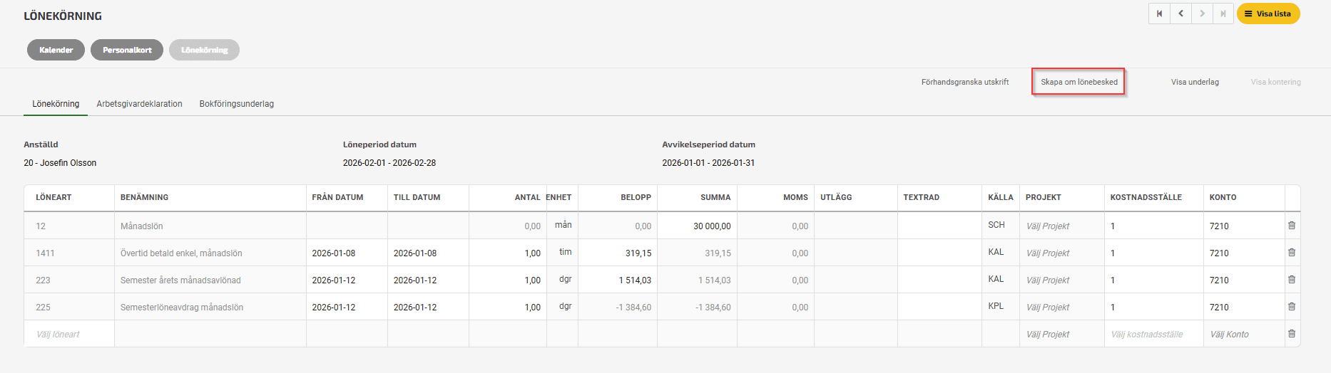 Har du en pågående lönekörning så kan du få med din ändring på det aktuella lönebeskedet genom att Skapa om lönebeskedet i lönekörningen på den anställde.