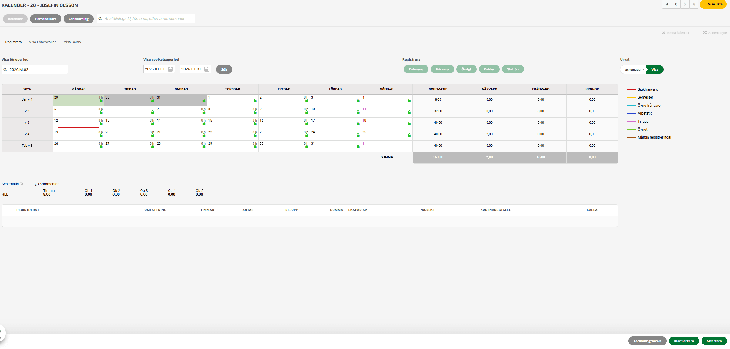 Klicka på den anställde för att kontrollera tidrapporten. När den är ok klickar du på Attestera nere till höger och anger till vilket datum som tiderna är attesterade.