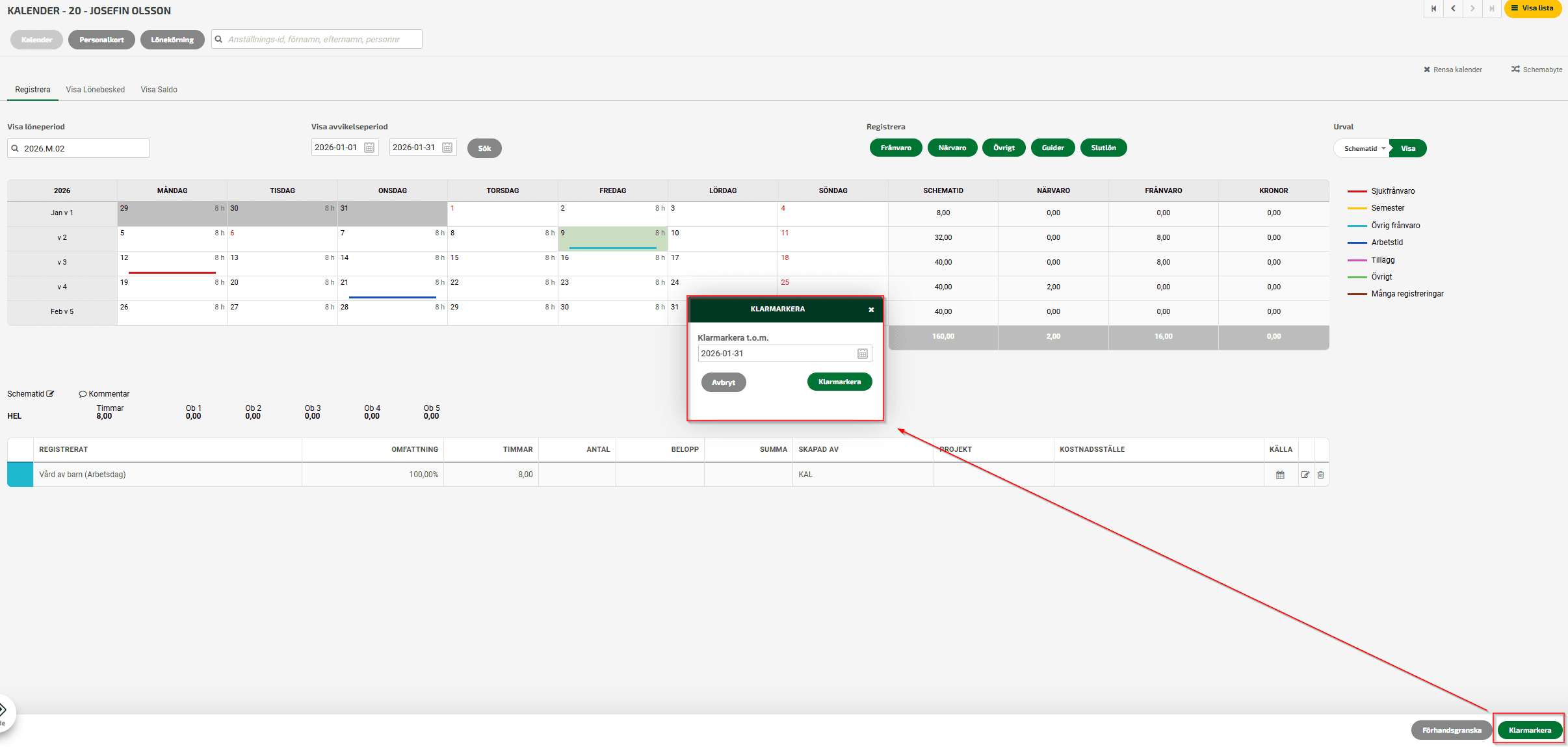 När du lagt till eventuella avvikelser klickar du på Klarmarkera och väljer till och med vilket datum du vill klarmarkera.