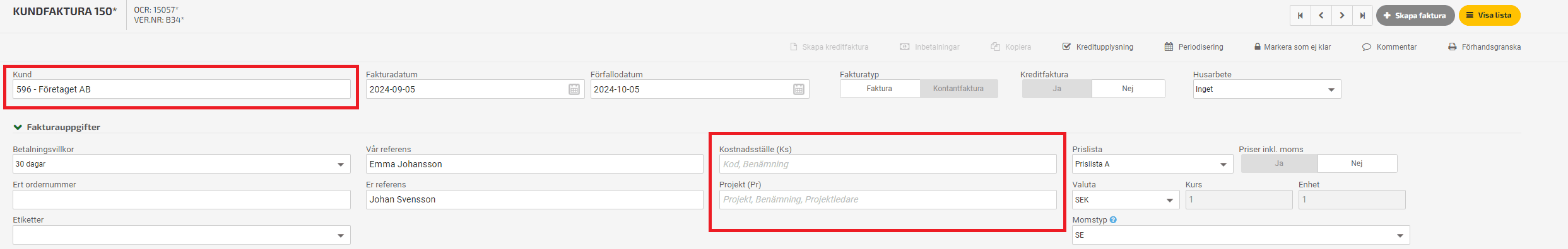 Välj kund och eventuellt kostnadsställe och projekt.