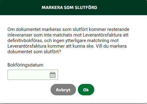 Markera som slutförd genom att välja bokföringsdatum och klicka på OK.