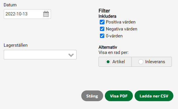 Ta ut lagerrapporten Lagervärdesrapport på avstämningsdatumet.