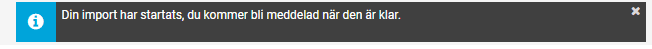 När importen är genomförd kommer du att få en notis om det.