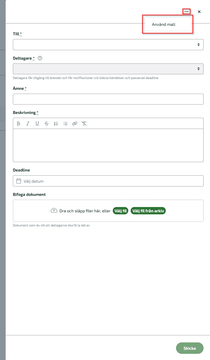 För att använda en mall vid skapandet av ett Nytt ärende klickar du på de tre prickarna uppe till höger och väljer Använd mall.