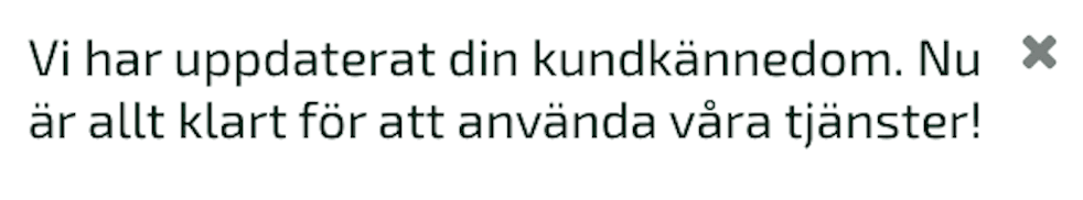 I samband med att din kundkännedom blir godkänd dyker en notis upp som bekräftar detta under bjällran uppe till höger.